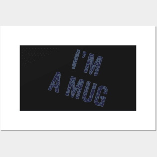 I’m a mug Posters and Art